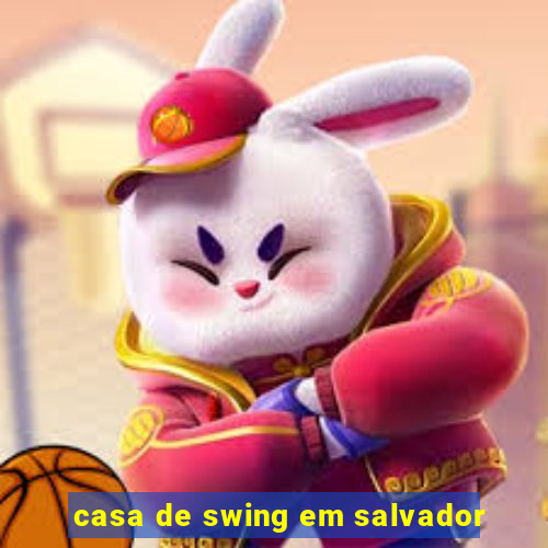 casa de swing em salvador